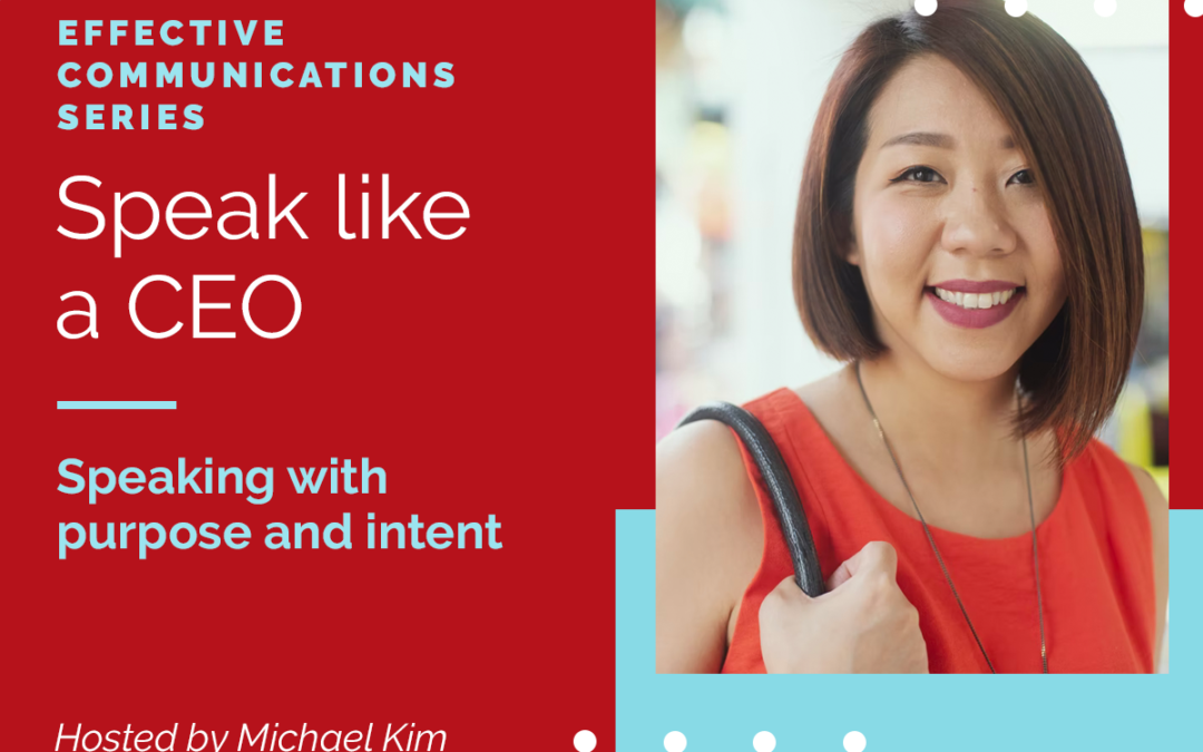 Effective Communications Series: Speak Like a CEO