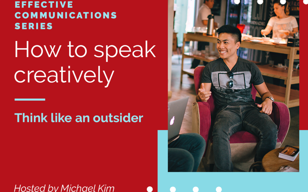 Effective Communications Series: How to Speak Creatively